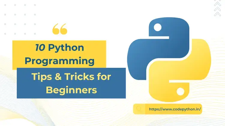 10 Python Tips & Tricks for Beginners 10 Python Tips & Tricks